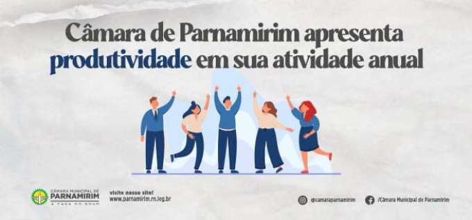 Câmara de Parnamirim apresenta produtividade em sua atividade anual