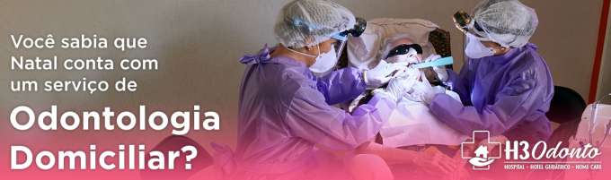 Você sabia que Natal já conta com um Serviço de Odontologia Domiciliar?
