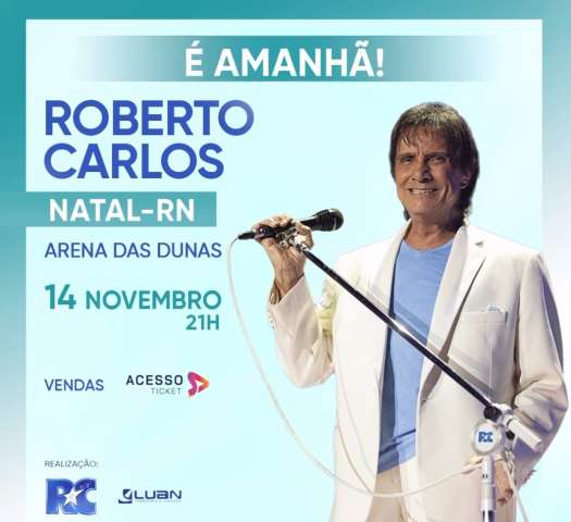 É amanhã o show de Roberto Carlos