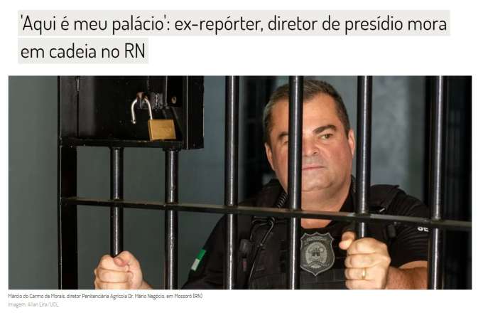 'Aqui é meu palácio': ex-repórter, diretor de presídio mora em cadeia no RN