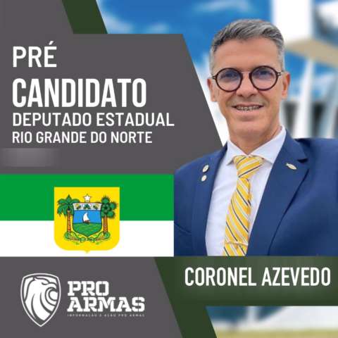 ProArmas Nacional indica Coronel Azevedo como o pré-candidato a deputado estadual no RN