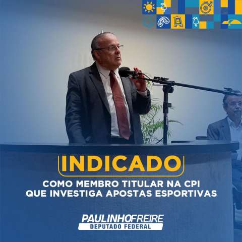 Paulinho Freire é indicado para integrar CPI das apostas esportivas