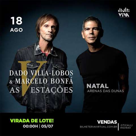 Quarta-feira (05) tem virada de lote do show de Dado e Bonfá em Natal