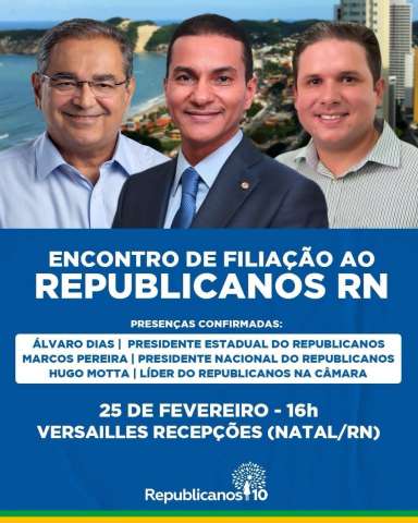Com prefeito Álvaro Dias e presidente nacional, Republicanos no RN realiza grande ato de filiação no domingo (25)