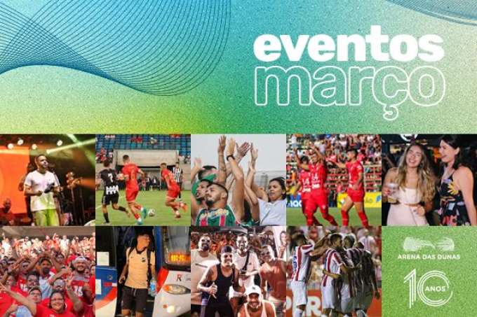 Mês de março terá ampla programação musical, esportiva e de entretenimento na Arena das Dunas