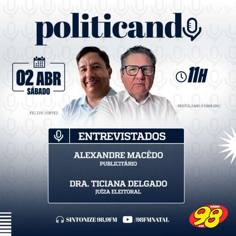 Politicando: terceira temporada estreia neste sábado (2), na 98 FM