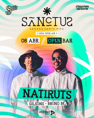 Natiruts, Gilsons e Bruno BE são atrações da Sanctus Pipa neste sábado