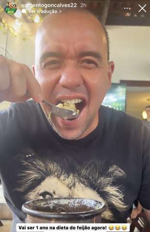 Sargento Gonçalves começou a comer feijão